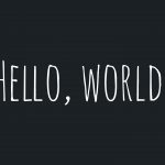 恐怖の世界は終焉した。” Hello, world ! “